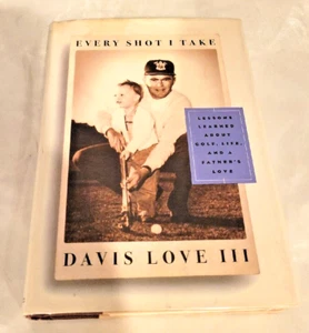 Davis Love III “Every Shot I Take”  bio  first edition personally signed  - Picture 1 of 6
