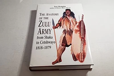 The anatomy of the Zulu army: From Shaka to Cetshwayo, 1818-1879 by Knight, Ian - Image 1 of 2