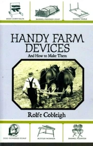  Handy Farm Devices and How to Make Them by Rolfe Cobleigh (2007, [i] - Bild 1 von 2