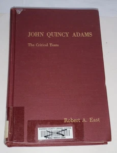 John Quincy Adams The Critical Years by Robert A East VTG 1962 Ex Libras 6 Pres - Imagen 1 de 12