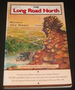 THE LONG ROAD NORTH BY ALEX TANNER signed - Australian Army Convoy System - Picture 1 of 6