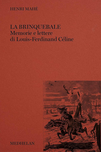 CELINE La Brinquebale. Memorie E Lettere Di Louis Ferdinand Céline