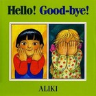 Hello! Good-Bye!