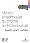 Mtiers Et Techniques Du Cinma Et De L'audiovisuel: Sources, Terrains, Mthodes By
