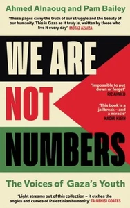 We Are Not Numbers: The Voices of Gaza's Youth by Ahmed Alnaouq - Picture 1 of 1