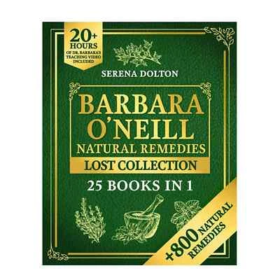 Barbara O'Neill Natural Herbal Remedies Lost Collection: Over 800 Natural Remedi