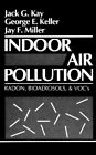 Indoor Air Pollution: Radon, Bioaerosols, And Vocs By Keller, Kay, Miller New..