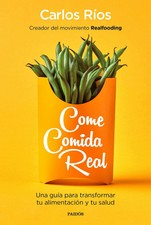 Come comida real: Una guía para transformar tu alimentación y tu salud (ebook)
