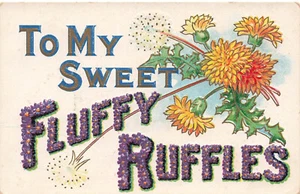 VINTAGE MOTTO POSTCARD TO MY SWEET FLUFFY RUFFLES DANDELIONS c1910 012924 T - Picture 1 of 2