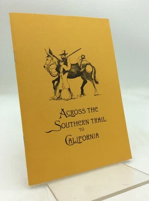 ACROSS THE SOUTHERN TRAIL TO CALIFORNIA - H.S. Brockway -  limited to 287 copies - Image 1 of 4