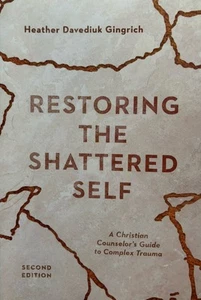 Restoring the Shattered Self: Guide to Complex Trauma, Heather Davediuk Gingrich - Picture 1 of 4