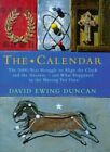 The Calendar: The 5000 Year Struggle To Align T..., Ewing Duncan, David Hardback
