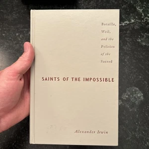 Saints of the Impossible : Bataille, Weil, and the Politics of the Sacred by... - Imagen 1 de 3