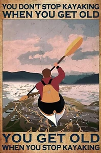 Vintage Quote Art Poster, You Dont Stop Kayaking When You Get Old When You Stop - Picture 1 of 1