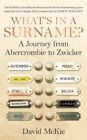 What's in a Surname?: A Journey from Abercrombie to Zwicker by McKie, David The