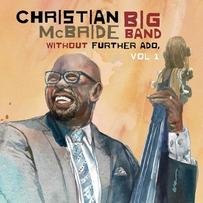 Christian McBride Big Band Without Further Ado, Vol. 1 (Vinyl) 12" Album - Image 1 of 2