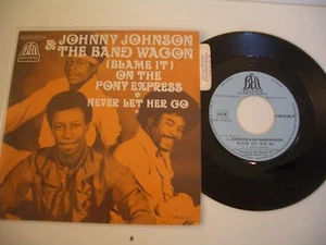 JOHNNY JOHNSON & THE BAND WAGON (BLAME IT )ON THE PONY EXPRESS/NEVER LET HER GO. - Imagen 1 de 1