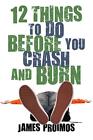 12 Things to Do Before You Crash and Burn - James Proimos, Hardcover