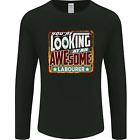 Youre Looking At An Awesome Labourer Mens Long Sleeve T-Shirt