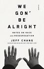 We Gon' Be Alright: Notes on Race and Resegregation by Jeff Chang (English) Pape