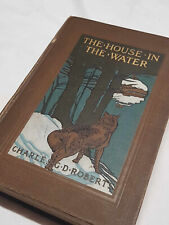 House in the Water, A Book of Animal Stories By Charles G. D. Roberts  1908