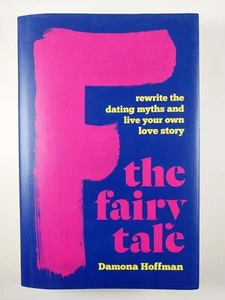 F the Fairy Tale : Rewrite the Dating Myths by Damona Hoffman (2016, TPB) - Imagen 1 de 3