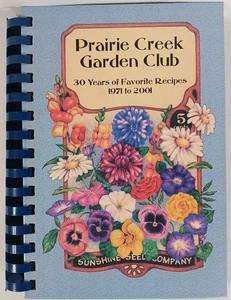 Prairie Creek Garden Club 30 Years Of Favorite Recipes 1971 To 2001 - Picture 1 of 6