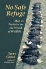 No Safe Refuge: Man As Predator in the - paperback, Terry Grosz, 1555662986, new