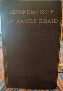 RARE 1908 2nd Edition ADVANCED GOLF By James Braid HB Vintage Methuen Good Cond. - Picture 1 of 21
