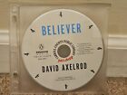 Believer : My Forty Years in Politics by David Axelrod (2015, Compact Disc)