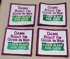 Motorcycle Jacket Embroidered Patch - Damn Right I'm Good In Bed -Lot Of 4