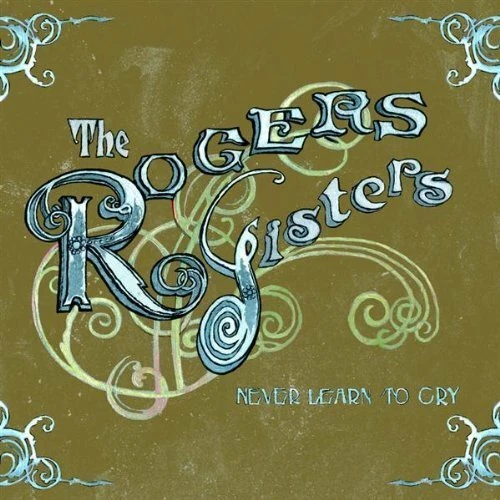 Rogers Sisters Never learn to cry (2006, 2 tracks)  [Maxi-CD] - Bild 1 von 1