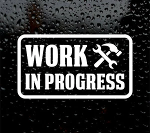 WORK IN PROGRESS FUNNY JDM DRIFT EURO WINDOW VW VINYL DECAL CAR STICKER - Picture 1 of 5