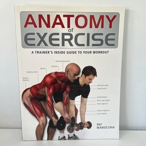 Anatomy of Exercise A Trainers Inside Guide to Your Workout P. Manocchia PB Book - Picture 1 of 12