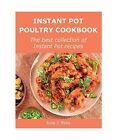 Instant Pot Poultry Cookbook: The best collection of Instant Pot recipes, Felix,
