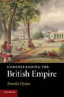 Understanding The British Empire Paperback Ronald Hyam
