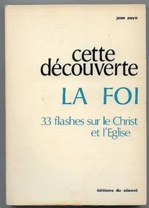 *** Cette découverte la Foi *** 1969 - Jean Puyo - Ed. du Sénévé - Picture 1 of 1