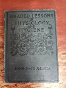 Graded Lessons in Physiology and Hygiene by William O Krohn 1900 Antique HC - Foto 1 di 18