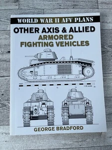 Other Axis & Allied Armored Fighting Vehicles: World War II by George Bradford - Foto 1 di 6