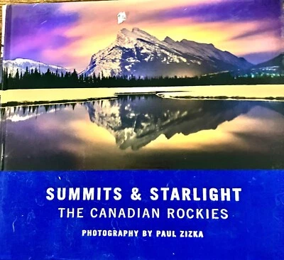 SUMMITS AND STARLIGHT: THE CANADIAN ROCKIES By Paul Zizka - Very Good - Image 1 of 4