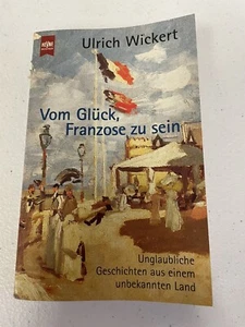 Vom Glück, Franzose zu sein Wickert, Ulrich: - Picture 1 of 3