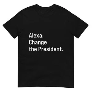 Lustiges T-Shirt Alexa, Change the President Anti Trump - Bild 1 von 17