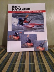Stackpole Books Basic Kayaking : skills and gear you need to get started NEW - Picture 1 of 6