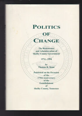 POLITICS OF CHANGE: The Restructure & Administration of Shelby County SIGNED VG - Image 1 of 4