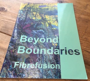 Beyond Boundaries Fibrefusion Textiles Cloth Fabric Book Maggie Grey UK Fibre - Picture 1 of 5