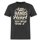 Little Hands Stole My Heart Little Feet Ran Away With It - T-Shirt