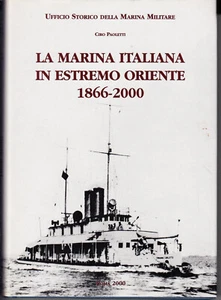 LA MARINA ITALIANA IN ESTREMO ORIENTE 1866-2000. - Foto 1 di 1