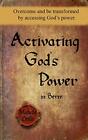 Activating God's Power in Bette: Overcome and be transformed by accessing God<|