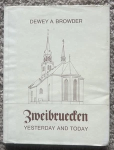 ZWEIBRUECKEN YESTERDAY AND TODAY Dewey A. Browder 1981 3rd Pr. Hardcover w/DJ - Picture 1 of 3