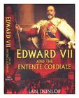 DUNLOP, IAN (B. 1925) Edward VII and the entente cordiale / Ian Dunlop 2004 Firs